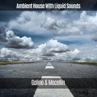 Golino & Mocellin - Ambient House with Liquid Sounds