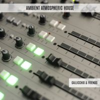 Gallicchio & Friends - Ambient Atmospheric House