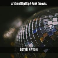 Borrelli & Vitale - Ambient Hip Hop & Funk Grooves