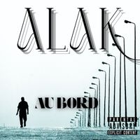 Alak - Au Bord  (Explicit)
