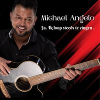 Michael Angelo - Ja. Ik loop steeds te zingen
