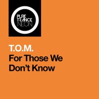 T.O.M. - For Those We Don't Know