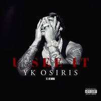 YK Osiris - U SEE IT (Explicit)