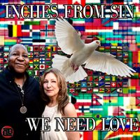 Inches From Sin - We Need Love