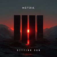 Metrik - Setting Sun