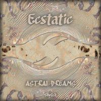 Ecstatic - Astral Dreams (Sketch)