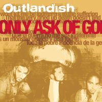 Outlandish - I Only Ask Of God
