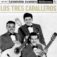 Los Tres Caballeros - Essential Classics, Vol. 1013: los Tres Caballeros