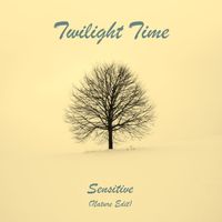 Twilight Time - Sensitive (Nature Edit)