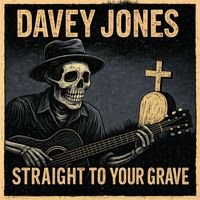 Davey Jones - Straight to Your Grave