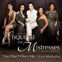 Lani Misalucha - You Don't Own Me (Theme from Etiquette for Mistresses)