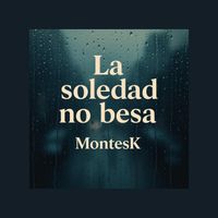 Montesk - La soledad no besa
