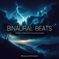Binaural Dreamer - Binaural Beats Sleep Music and Rain Sounds For Deep Sleep and Healing