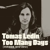 Tomas Ledin - Too Many Days (Version 1972 - 2012)