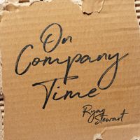 Ryan Stewart - On Company Time