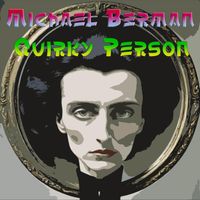 Michael Berman - Quirky Person