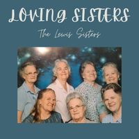 The Lewis Sisters - Loving Sisters