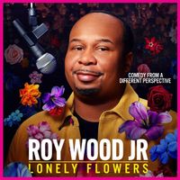Roy Wood Jr - Lonely Flowers (Explicit)