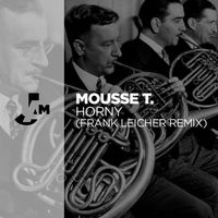 Mousse T. - Horny (Frank Leicher 4 to the Floor Mix)
