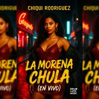 Chiqui Rodriguez - La Morena Chula (Live)