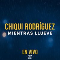 Chiqui Rodriguez - Mientras Llueve (Live)
