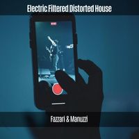 Fazzari & Manuzzi - Electric Filtered Distorted House
