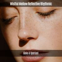 Gioia & Speriani - Wistful Mellow Reflective Rhythmic