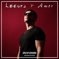 DEEPSYSTEM - Locura y Amor (Sped Up Versions)