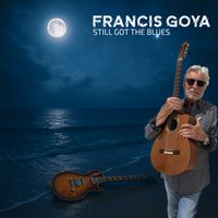 Francis Goya - Still Got The Blues