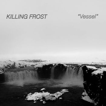 Killing Frost - Vessel