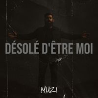 Muzi - Désolé d'être moi
