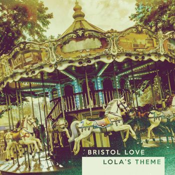 Bristol Love - Lola's Theme