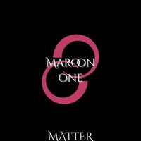 MATTER - Maroon One (Explicit)