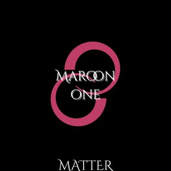 MATTER - Maroon One (Explicit)