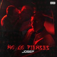 Josep - No Lo Pienses (Explicit)