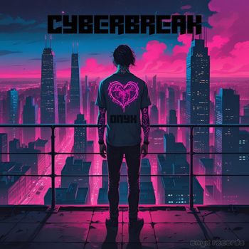 Onyx - Cyberbreak (Explicit)