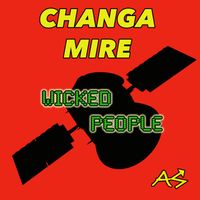 Changa Mire - Wicked People