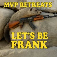 The dude - MVP Retreats Lets Be Frank (Explicit)