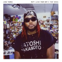 Leon Thomas - MUTT (Live from NPR's Tiny Desk) (Explicit)