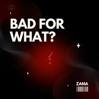 ZAMA - Bad for what?