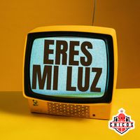 Los Chicos - Eres Mi Luz