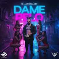 El Mayor Clasico - Dame Pelo