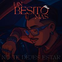 Alexx - Un Besito Más / Dimelo Mami