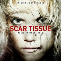 Mark Ayres - Scar Tissue (Original Soundtrack)