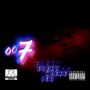 007 - Everywhere I Go (Explicit)