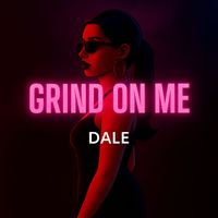 DALE - Grind on Me (Explicit)