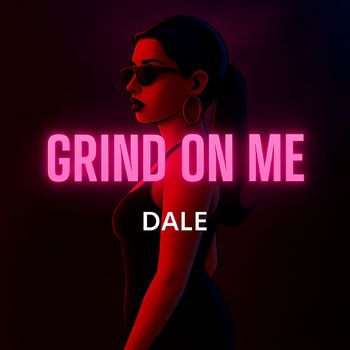 DALE - Grind on Me (Explicit)