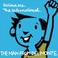 The Man from Delmonte - Believe Me / The International