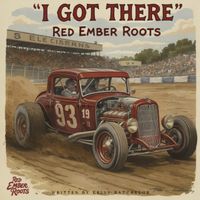 Red Ember Roots - I Got There
