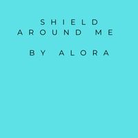 Alora - Shield Around Me (extended)